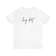 Load image into Gallery viewer, Buy Dirt Short Sleeve Tee, Country Music Lyrics, Concert Shirt, Music Lover Gift, Gift for Her
