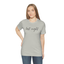 Load image into Gallery viewer, Last Night Short Sleeve Tee, Last Night Lyric Shirt, Wallen T-shirt, Country Music Shirt, Song Lyric Shirt, Concert Shirt
