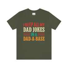 Load image into Gallery viewer, Funny Dad Short Sleeve Tee, I Keep All My Dad Jokes In A Dad-a-base Shirt, New Dad Shirt, Dad Shirt, Daddy Shirt, Father's Day Shirt, Gift for Dad
