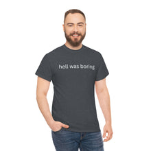 Load image into Gallery viewer, Hell was boring Cotton Tee, Graphic T-Shirt, Unisex Cotton T-Shirt,
