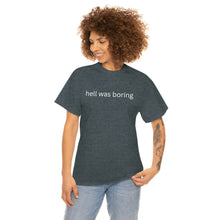 Load image into Gallery viewer, Hell was boring Cotton Tee, Graphic T-Shirt, Unisex Cotton T-Shirt,
