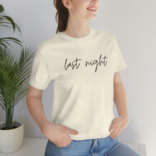 Load image into Gallery viewer, Last Night Short Sleeve Tee, Last Night Lyric Shirt, Wallen T-shirt, Country Music Shirt, Song Lyric Shirt, Concert Shirt
