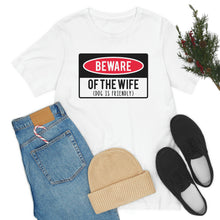 Load image into Gallery viewer, Men's BEWARE of Wife Short Sleeve Tee, Funny Men's Shirt, Great Shirt for Dad, Gift for Dad, Gift for Husband

