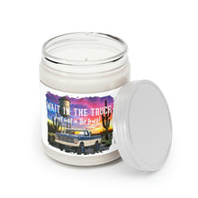 Load image into Gallery viewer, Scented Candles, 9oz Soy Candle, Wait in the Truck, Farmhouse Candle, Country Candle, Gift for Her
