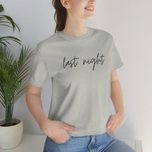 Load image into Gallery viewer, Last Night Short Sleeve Tee, Last Night Lyric Shirt, Wallen T-shirt, Country Music Shirt, Song Lyric Shirt, Concert Shirt
