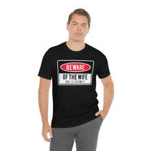 Load image into Gallery viewer, Men's BEWARE of Wife Short Sleeve Tee, Funny Men's Shirt, Great Shirt for Dad, Gift for Dad, Gift for Husband
