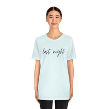 Load image into Gallery viewer, Last Night Short Sleeve Tee, Last Night Lyric Shirt, Wallen T-shirt, Country Music Shirt, Song Lyric Shirt, Concert Shirt
