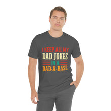 Load image into Gallery viewer, Funny Dad Short Sleeve Tee, I Keep All My Dad Jokes In A Dad-a-base Shirt, New Dad Shirt, Dad Shirt, Daddy Shirt, Father's Day Shirt, Gift for Dad
