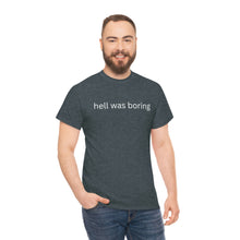 Load image into Gallery viewer, Hell was boring Cotton Tee, Graphic T-Shirt, Unisex Cotton T-Shirt,
