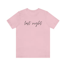 Load image into Gallery viewer, Last Night Short Sleeve Tee, Last Night Lyric Shirt, Wallen T-shirt, Country Music Shirt, Song Lyric Shirt, Concert Shirt
