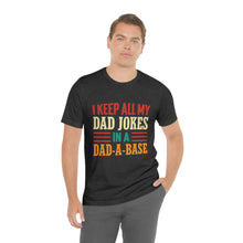 Load image into Gallery viewer, Funny Dad Short Sleeve Tee, I Keep All My Dad Jokes In A Dad-a-base Shirt, New Dad Shirt, Dad Shirt, Daddy Shirt, Father's Day Shirt, Gift for Dad
