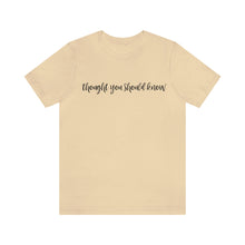 Load image into Gallery viewer, Thought You Should Know Bella + Canvas Short Sleeve Shirt with Song Title Print - Unique and Stylish Music-inspired Tee
