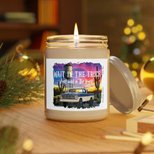 Load image into Gallery viewer, Scented Candles, 9oz Soy Candle, Wait in the Truck, Farmhouse Candle, Country Candle, Gift for Her
