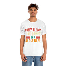 Load image into Gallery viewer, Funny Dad Short Sleeve Tee, I Keep All My Dad Jokes In A Dad-a-base Shirt, New Dad Shirt, Dad Shirt, Daddy Shirt, Father's Day Shirt, Gift for Dad
