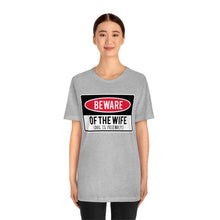 Load image into Gallery viewer, Men's BEWARE of Wife Short Sleeve Tee, Funny Men's Shirt, Great Shirt for Dad, Gift for Dad, Gift for Husband

