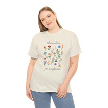 Load image into Gallery viewer, Bloom Where You Are Planted Cotton Tee, Ladies  T-Shirt, Botanical T-Shirt, Floral Tshirt, Flower Shirt, Gift for Women, Ladies Shirts, Best Friend Gift
