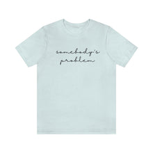 Load image into Gallery viewer, Somebody's Problem Short Sleeve Tee, Country Music T-shirt, Concert T-Shirt, Country Music Lyrics
