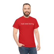 Load image into Gallery viewer, Hell was boring Cotton Tee, Graphic T-Shirt, Unisex Cotton T-Shirt,
