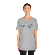 Load image into Gallery viewer, Last Night Short Sleeve Tee, Last Night Lyric Shirt, Wallen T-shirt, Country Music Shirt, Song Lyric Shirt, Concert Shirt
