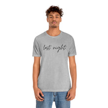 Load image into Gallery viewer, Last Night Short Sleeve Tee, Last Night Lyric Shirt, Wallen T-shirt, Country Music Shirt, Song Lyric Shirt, Concert Shirt
