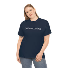 Load image into Gallery viewer, Hell was boring Cotton Tee, Graphic T-Shirt, Unisex Cotton T-Shirt,
