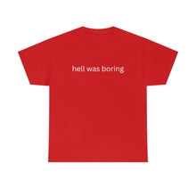 Load image into Gallery viewer, Hell was boring Cotton Tee, Graphic T-Shirt, Unisex Cotton T-Shirt,
